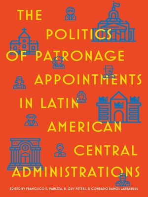 cover image of The Politics of Patronage Appointments in Latin American Central Administrations